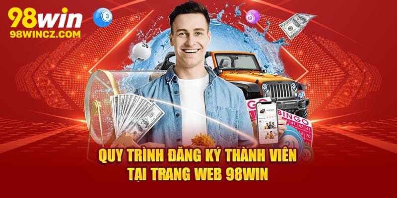 Quy trình đăng ký 98win