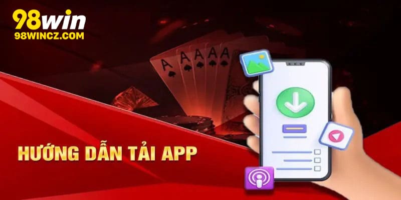Hướng dẫn tải app 98win