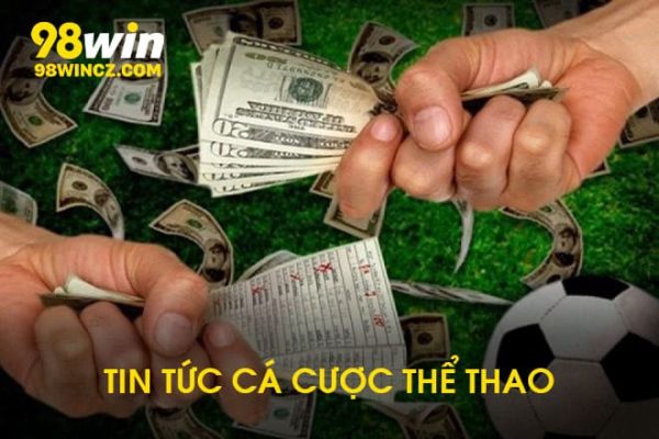 Tin tức cá cược thể thao