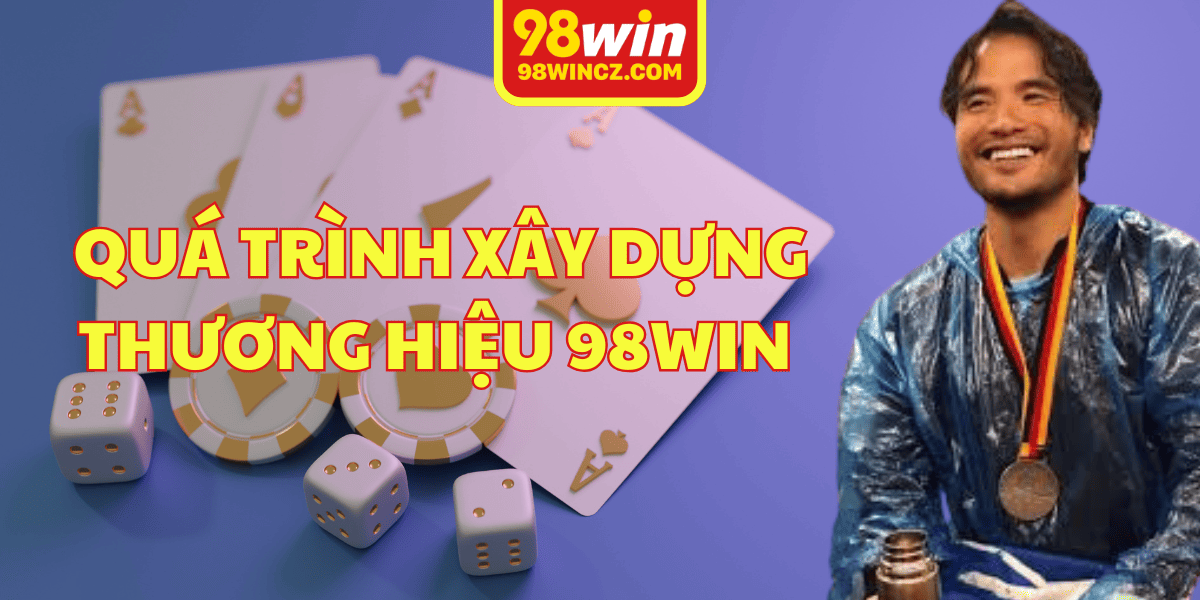 CEO 98win đã xây dựng thương hiệu một cách thành công