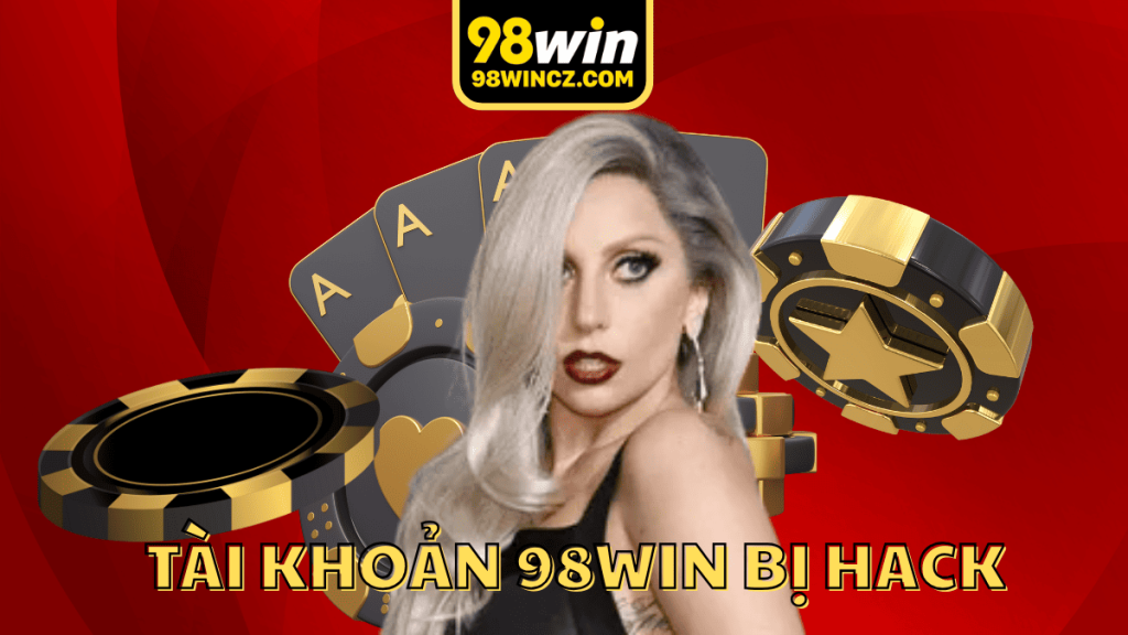 Tài khoản 98win bị hack